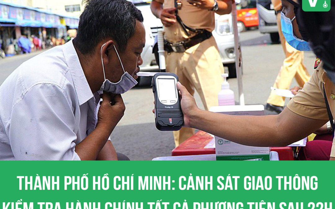 Thành phố Hồ Chí Minh: Cảnh sát giao thông kiểm tra hành chính tất cả phương tiện sau 22h