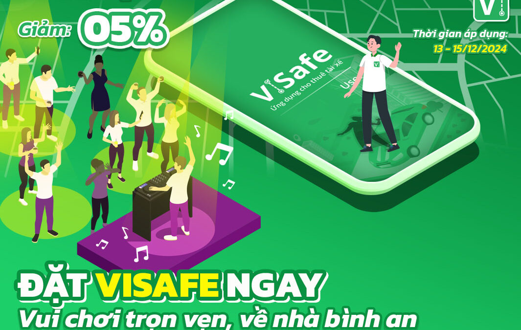 Đặt ViSafe Ngay – Vui Chơi Trọn Vẹn, Về Nhà Bình An