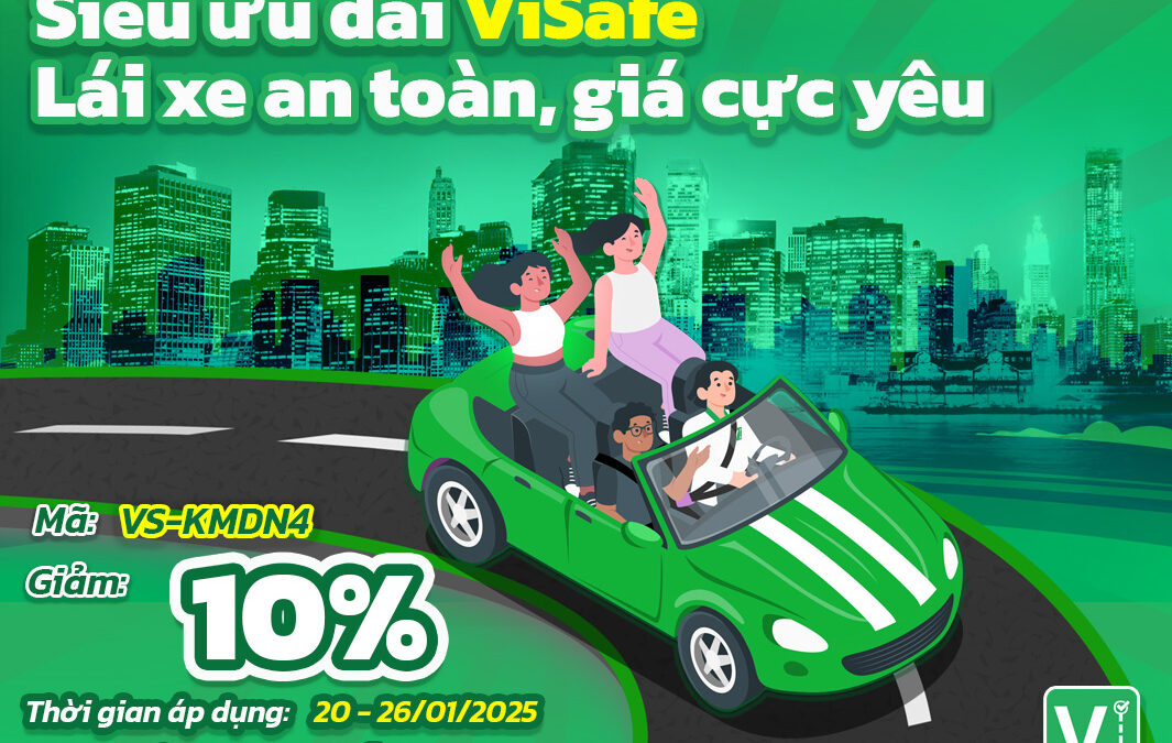 SIÊU ƯU ĐÃI VISAFE – LÁI XE AN TOÀN, GIÁ CỰC YÊU!