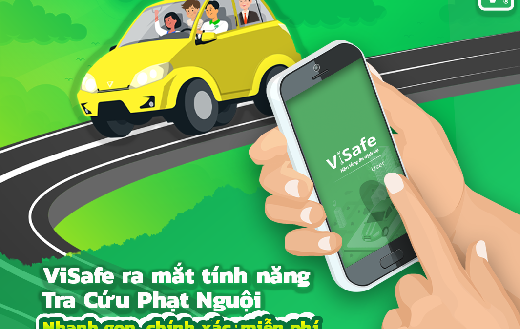 ViSafe – Ứng dụng lái xe hộ tiện lợi, tra cứu phạt nguội chỉ trong vài giây