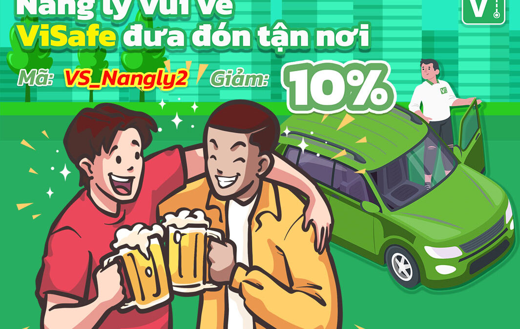 Nâng ly vui vẻ, ViSafe đưa đón tận nơi