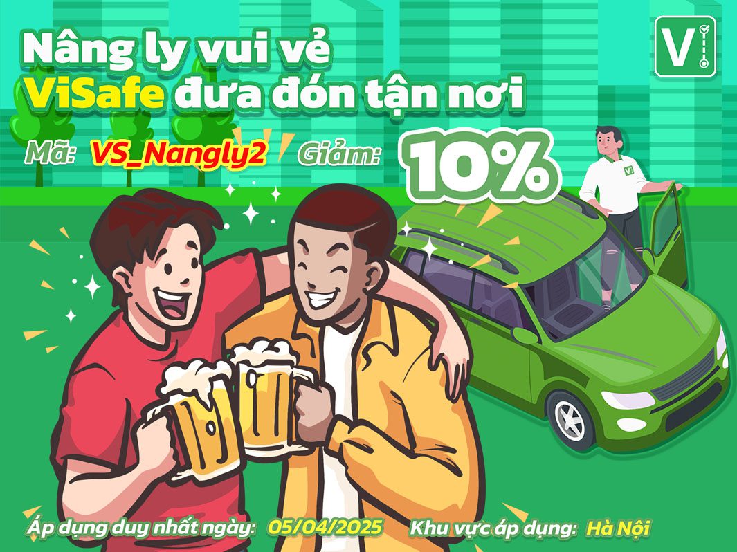 Nâng ly vui vẻ - ViSafe đưa đón tận nơi