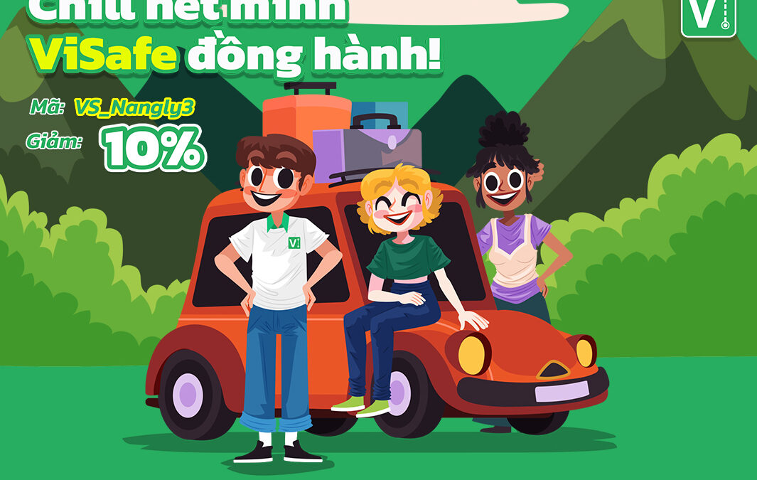 Chill hết mình – ViSafe đồng hành