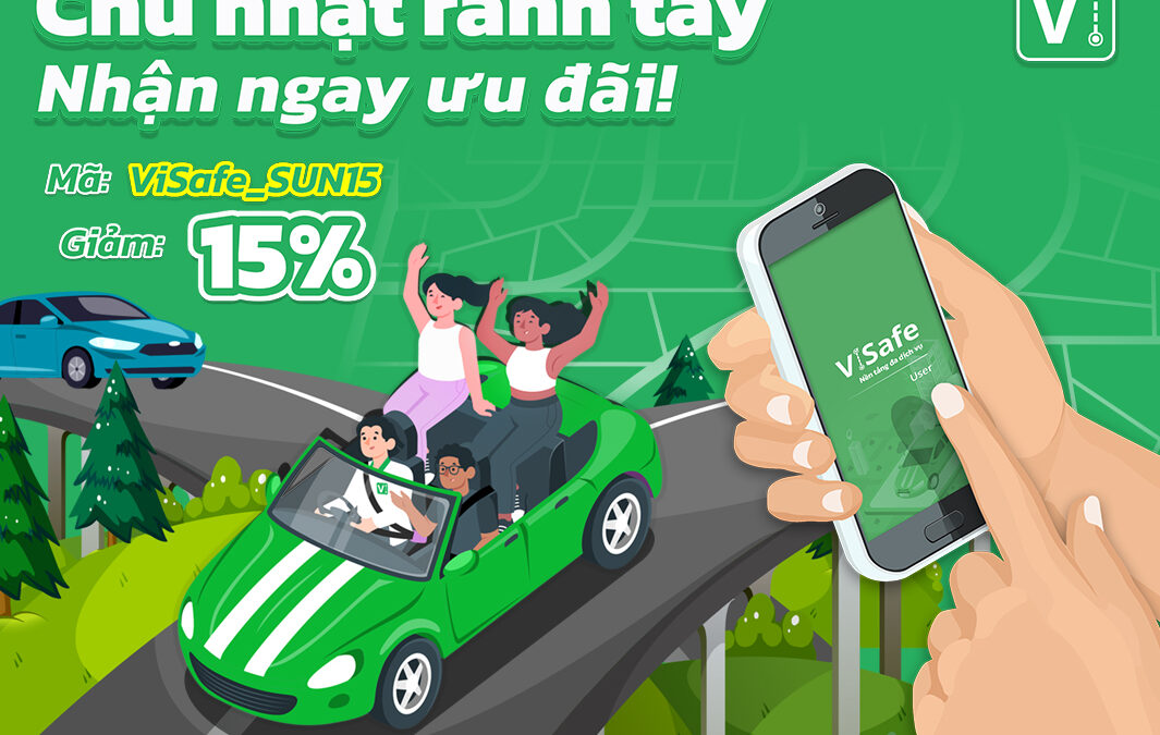 Chủ Nhật Rảnh Tay – Nhận Ngay Ưu Đãi Cùng ViSafe