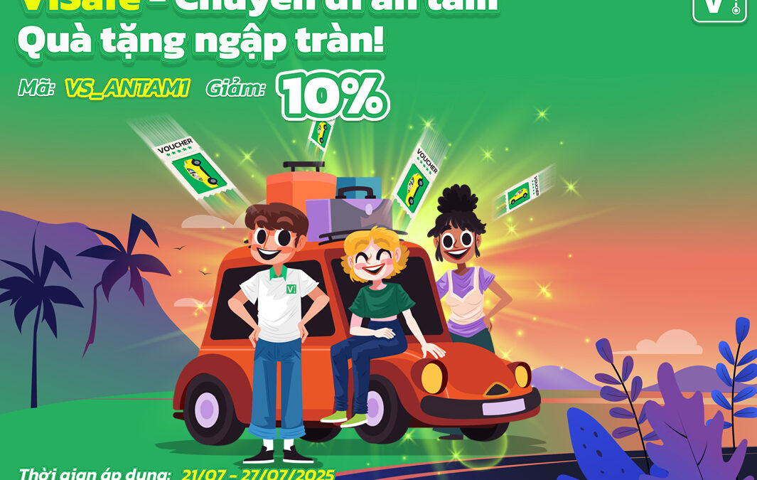 ViSafe – Chuyến đi an tâm, ưu đãi ngập tràn!
