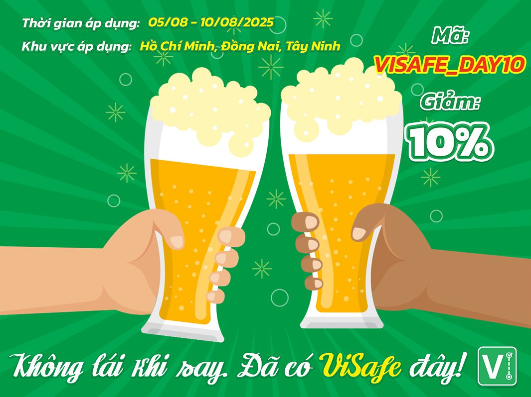 Không lái khi say – Đặt tài xế ViSafe, an toàn và được giảm ngay 10%