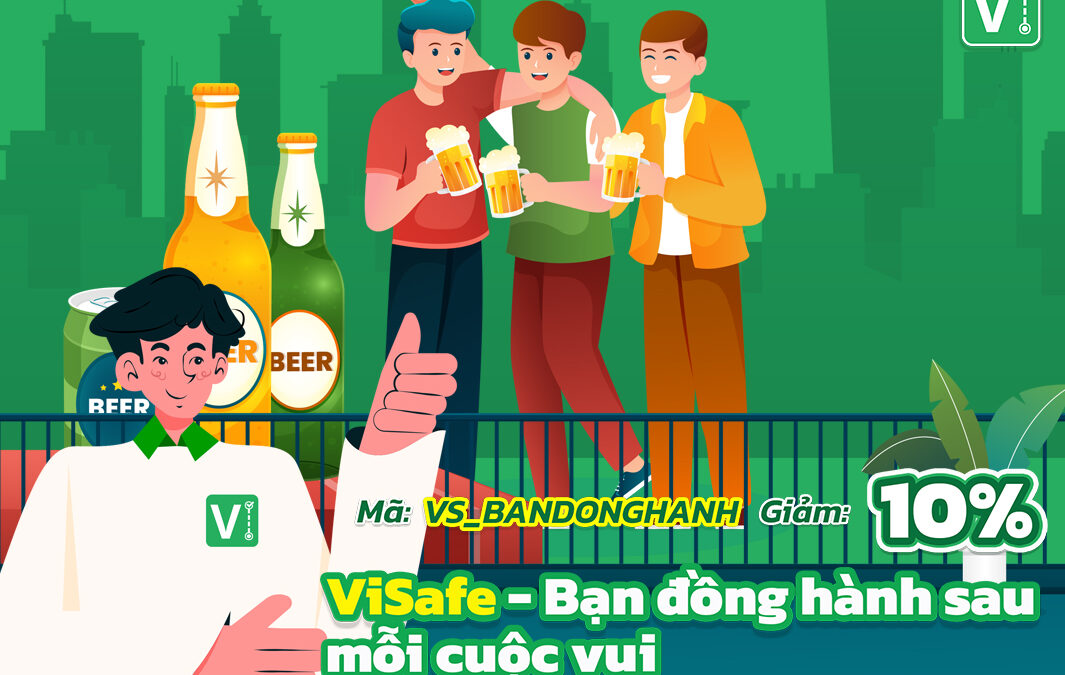 ViSafe – Bạn đồng hành sau mỗi cuộc vui