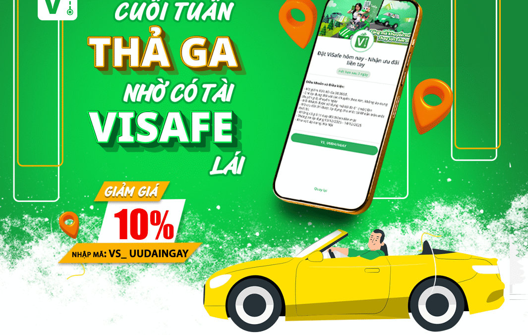Cuối tuần thả ga – đã có ViSafe lo phần lái