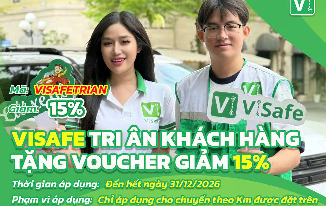 ViSafe tri ân khách hàng – Tặng voucher giảm 15% cho chuyến theo Km